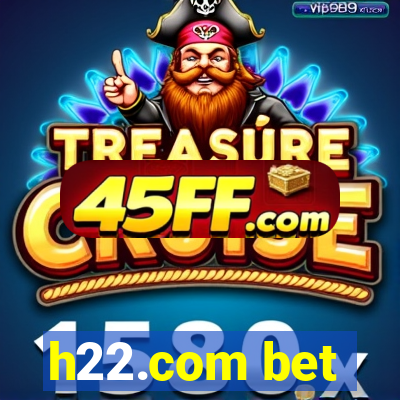 h22.com bet
